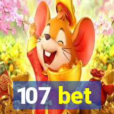 107 bet